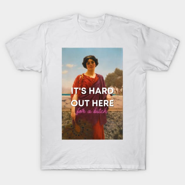 It's Hard Out Here T-Shirt by Art Smart